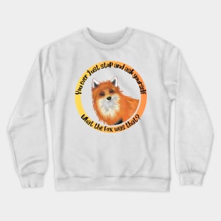 What the Fox Crewneck Sweatshirt